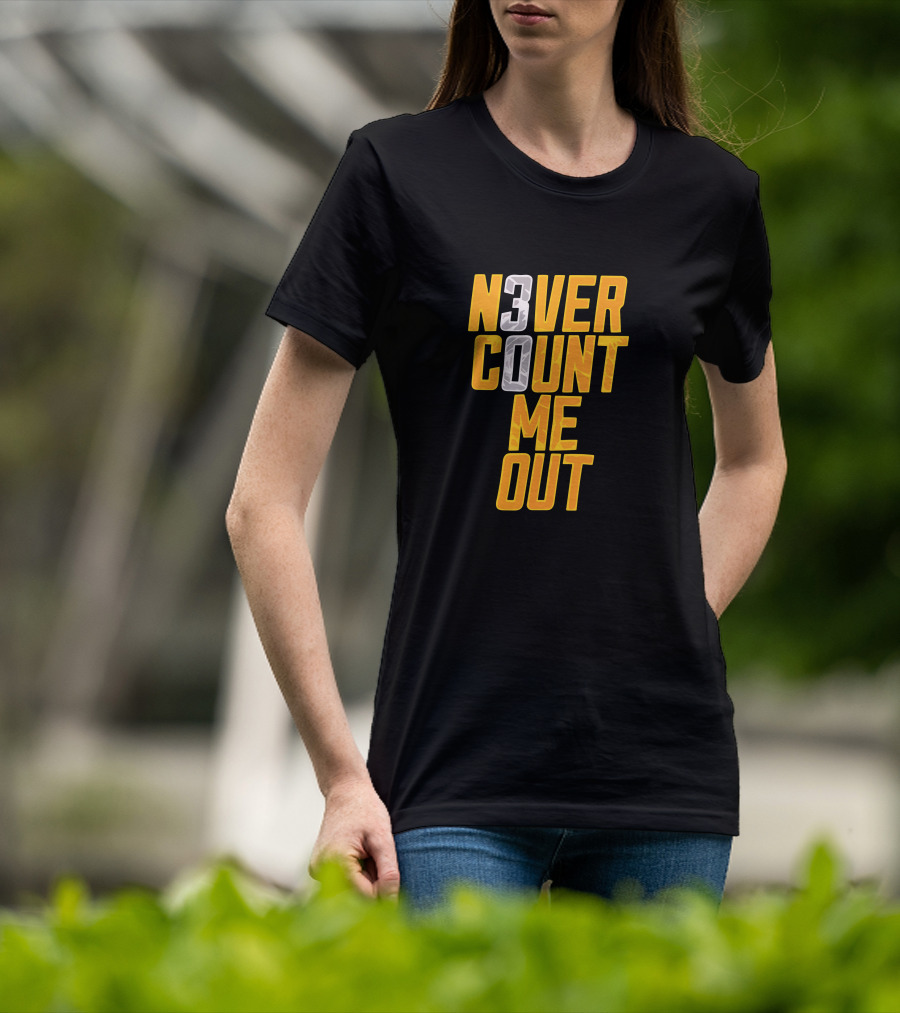 N3VER COUNT ME OUT 30 T-Shirt