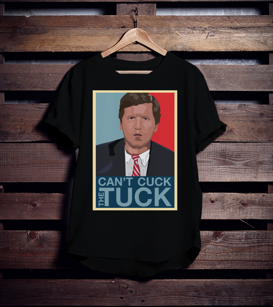 Can't Cuck The Tuck Tucker Carlson Image T-Shirt
