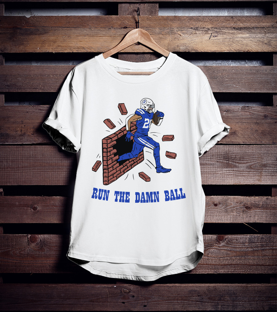 RUN THE DAMN BALL Indianapolis Colts Football Player Breaking Through Wall T-Shirt