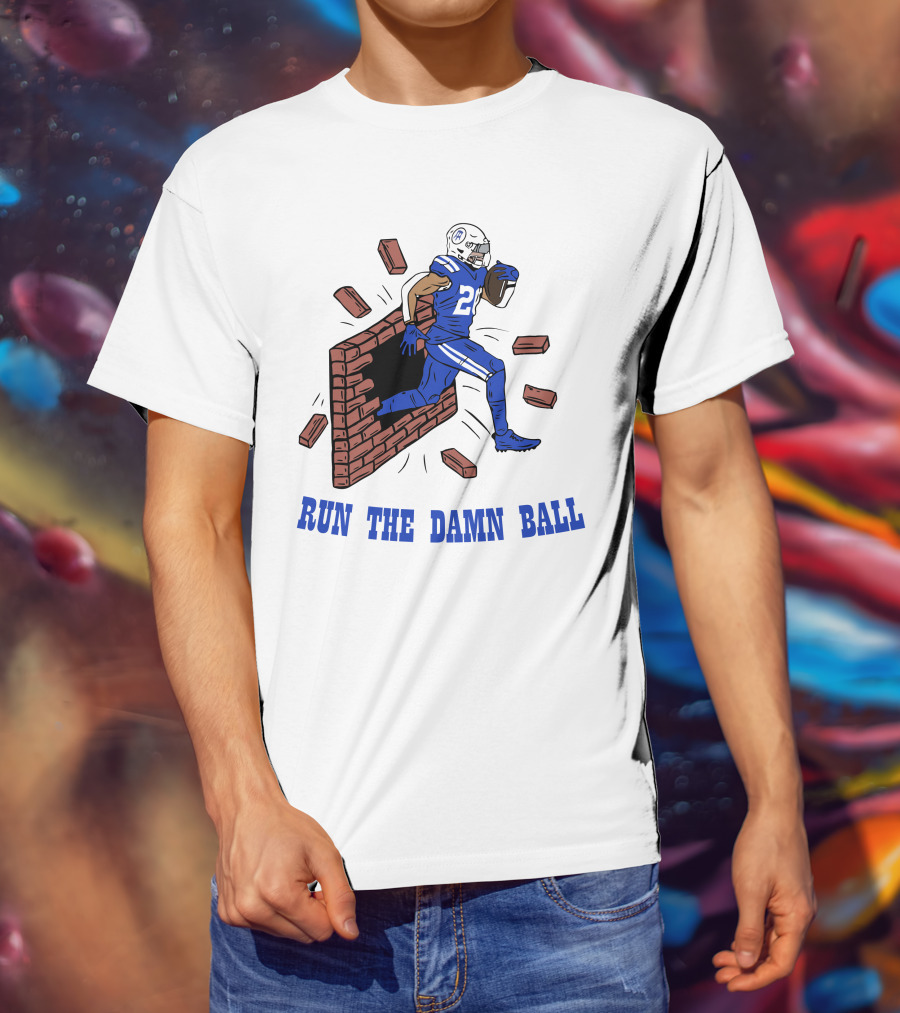 RUN THE DAMN BALL Indianapolis Colts Football Player Breaking Through Wall T-Shirt