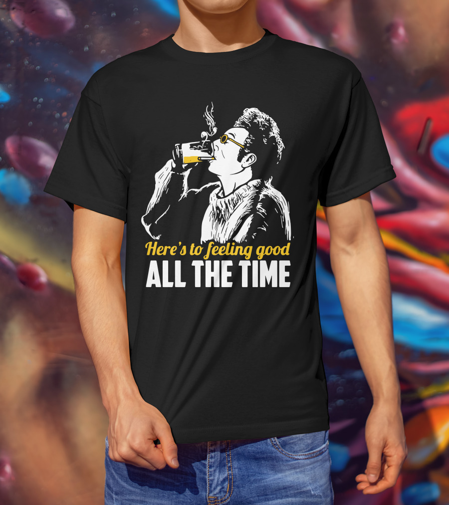 Cosmo Kramer Seinfeld Here's To Feeling Good All The Time T-Shirt