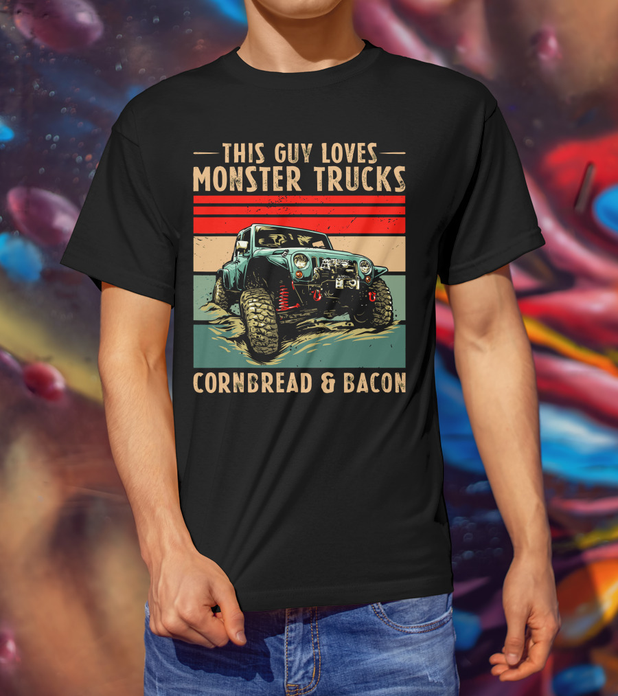 This Guy Loves Monster Trucks Cornbread And Bacon T-Shirt