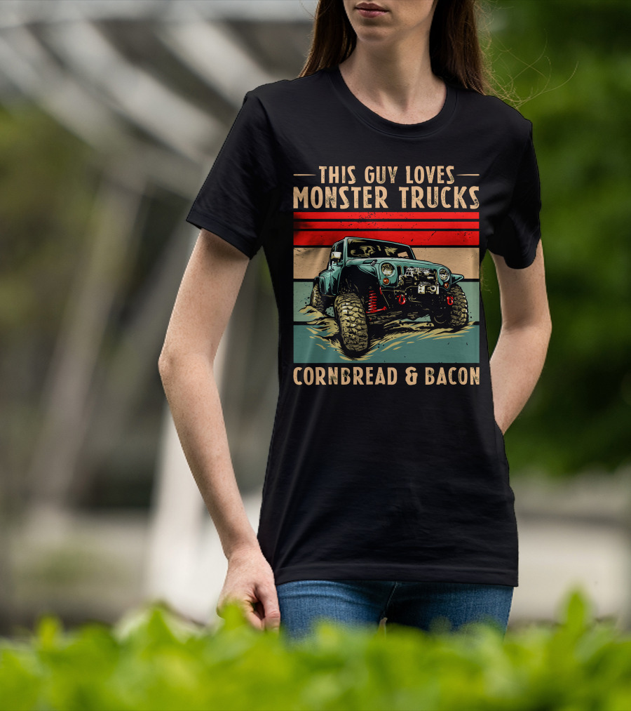 This Guy Loves Monster Trucks Cornbread And Bacon T-Shirt