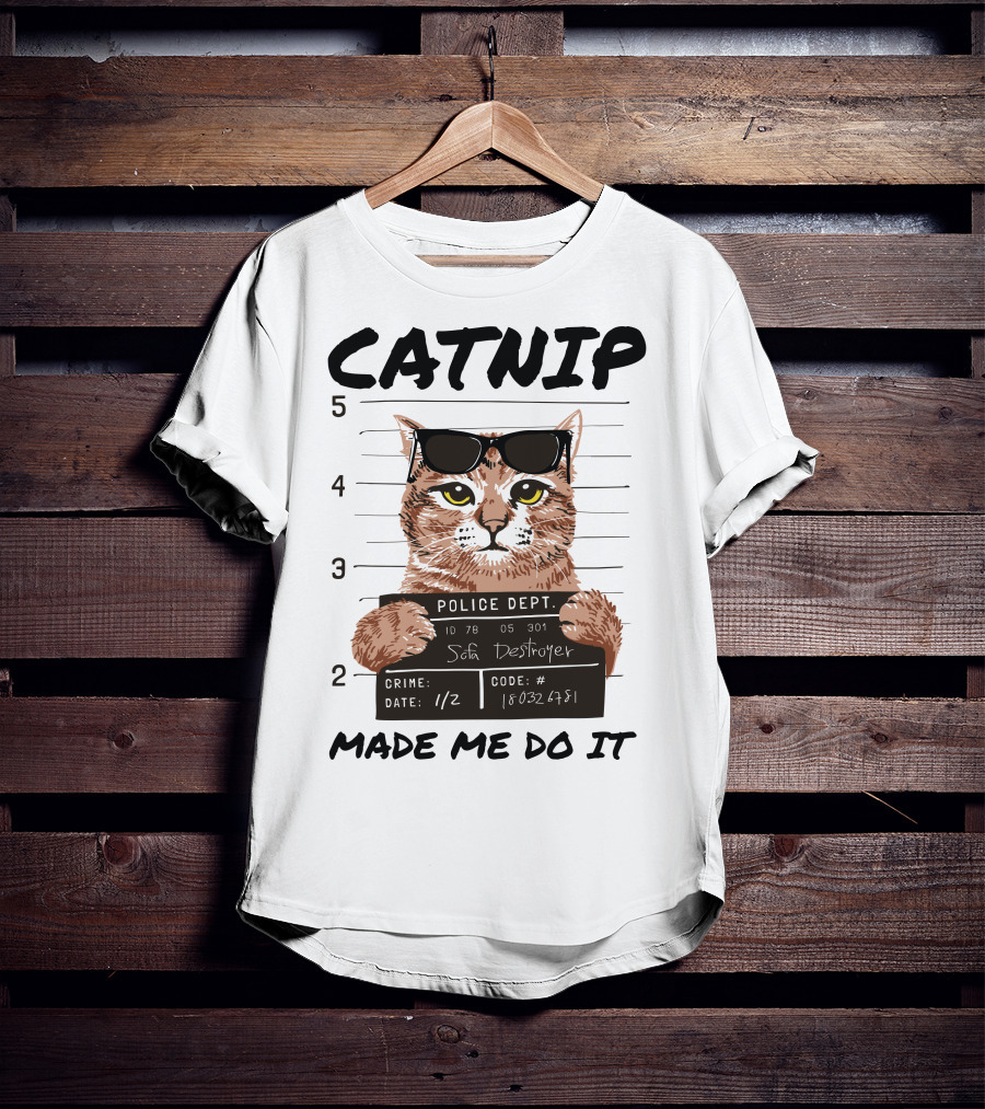 Catnip Made Me Do It Sofa Destroyer Police Dept Mugshot T-Shirt