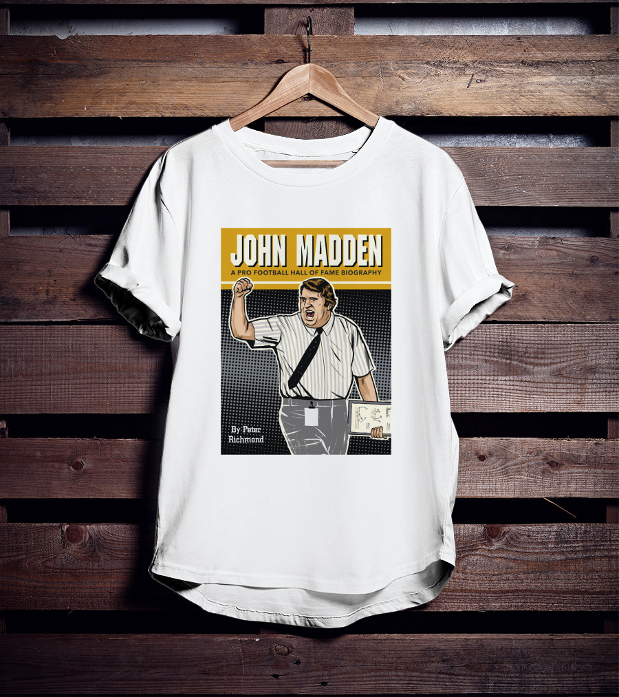 John Madden A Pro Football Hall Of Fame Biography By Peter Richmond T-Shirt