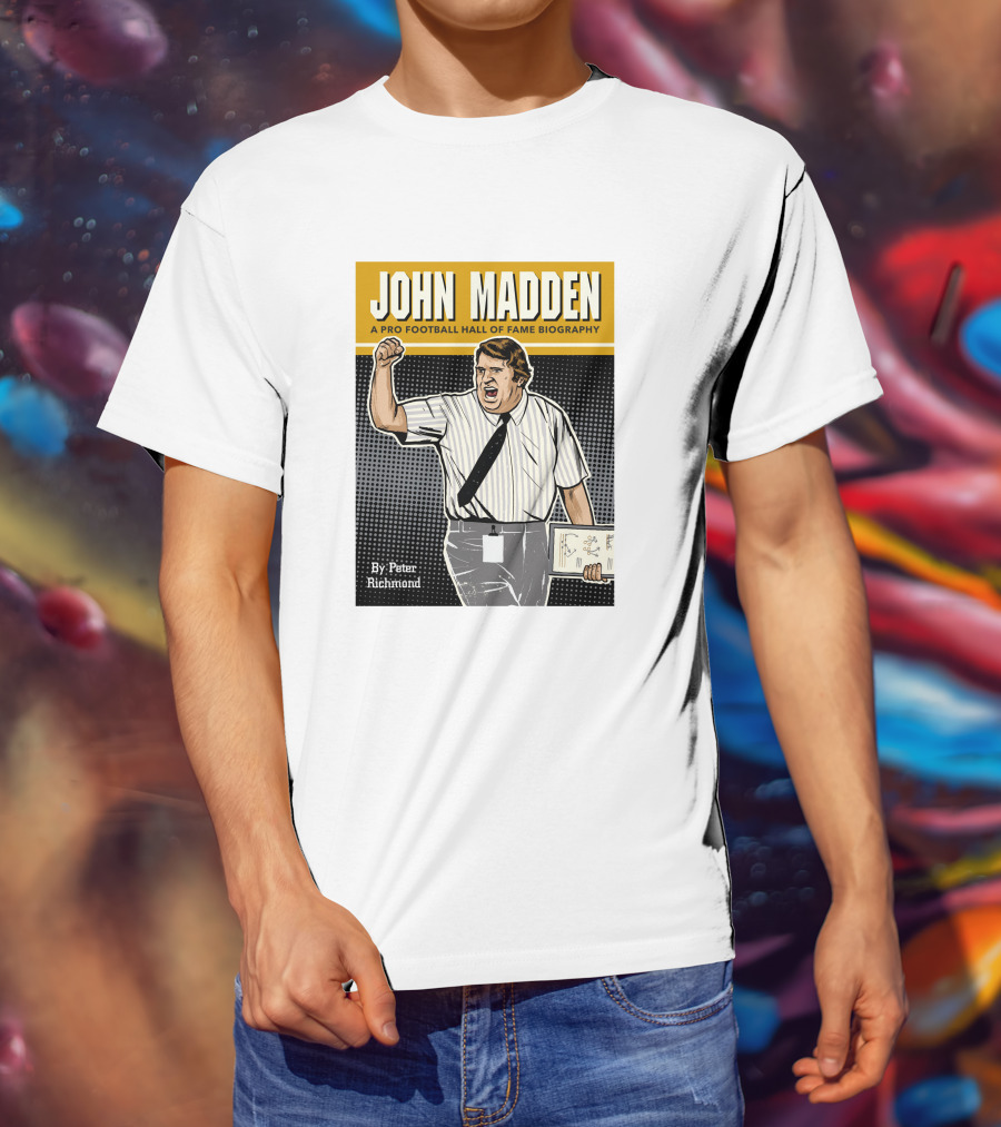 John Madden A Pro Football Hall Of Fame Biography By Peter Richmond T-Shirt