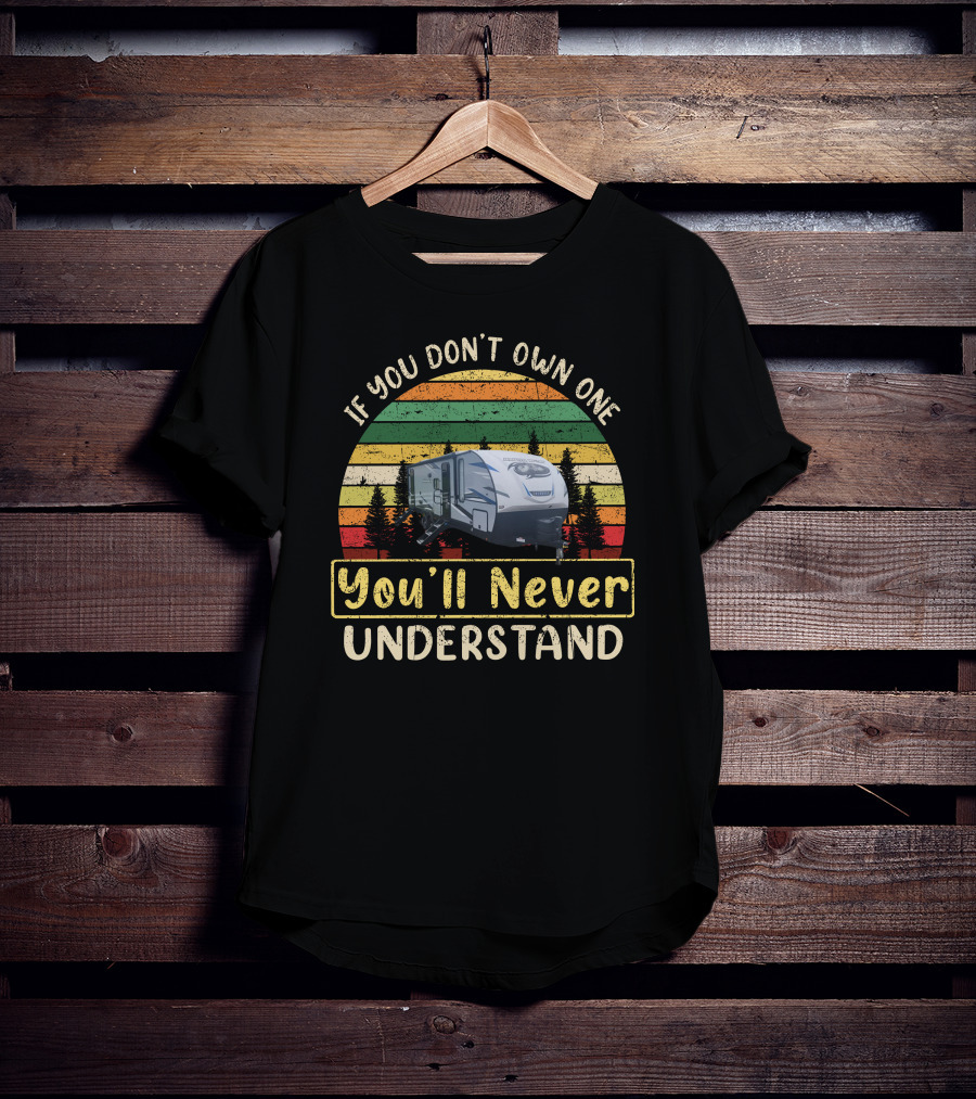 If You Don't Own One You'll Never Understand Cherokee Alpha Camper T-Shirt