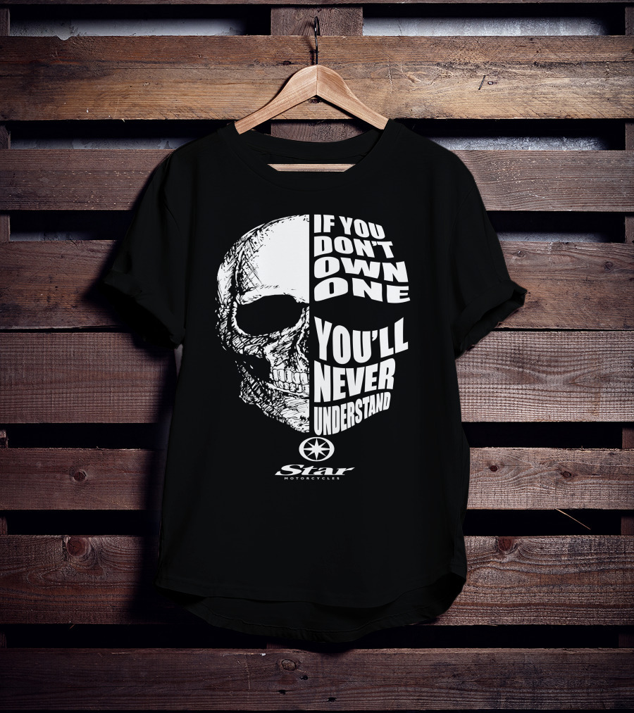 If You Don't Own One You'll Never Understand Star Motorcycles Skull T-Shirt