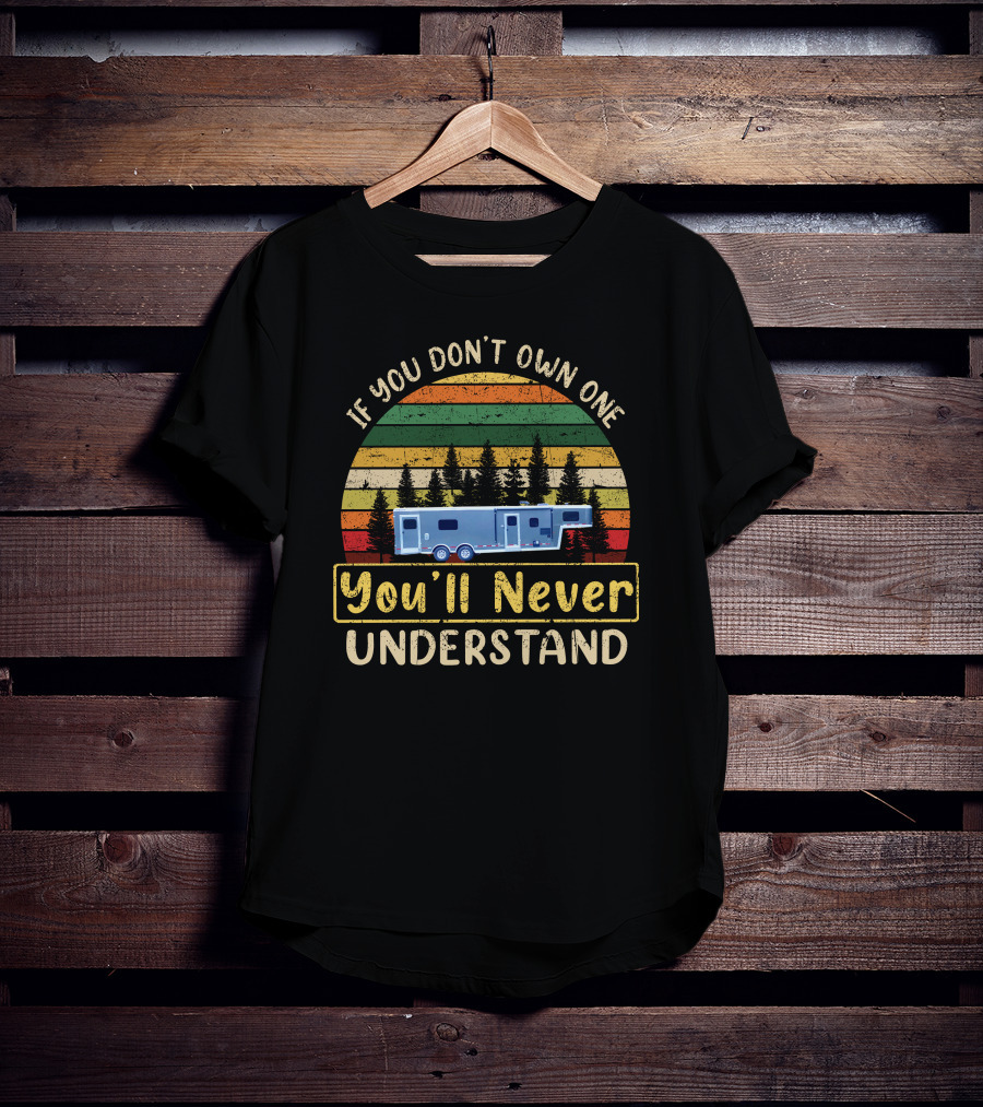 If You Don't Own One You'll Never Understand Logan Coach Toy Hauler T-Shirt