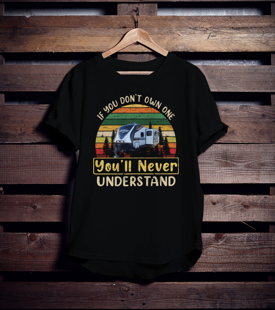 If You Don't Own One You'll Never Understand Grand Design Imagine T-Shirt