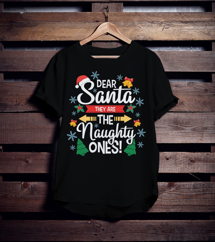 Dear Santa They Are The Naughty Ones Christmas Holiday Festive T-Shirt