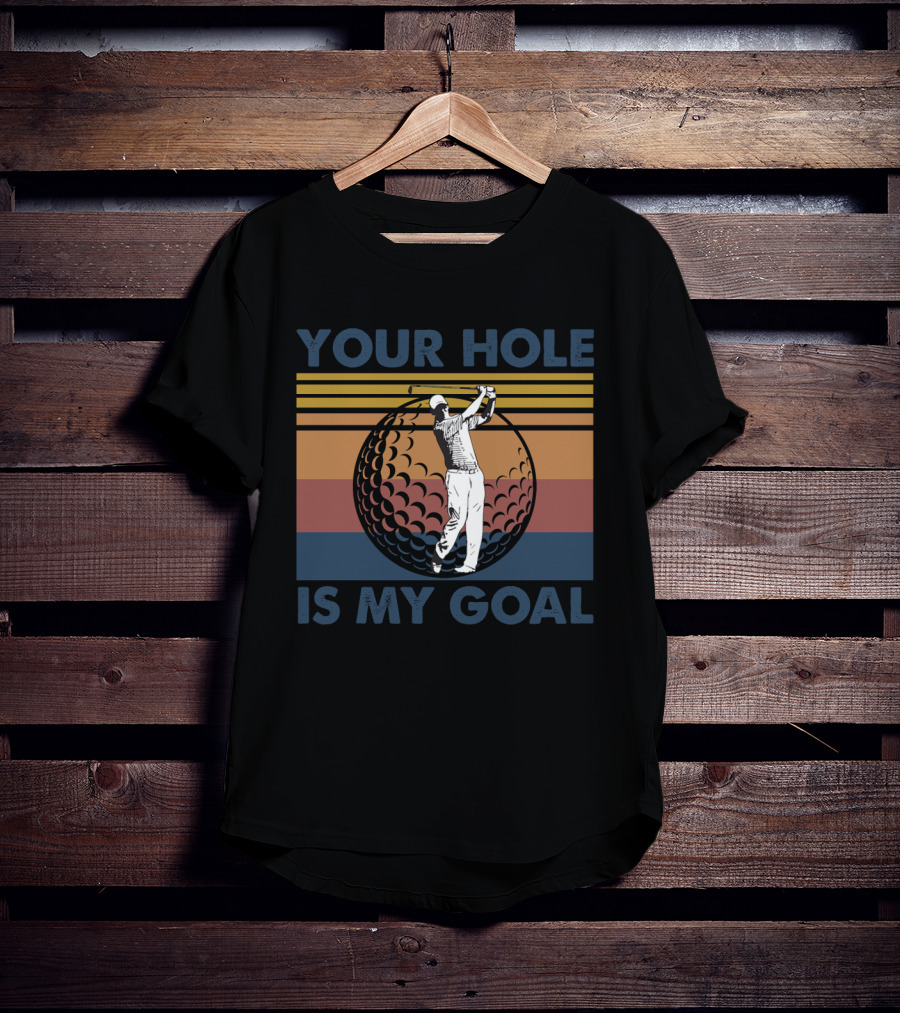 Your Hole Is My Goal Retro Golf Swing Ball T-Shirt