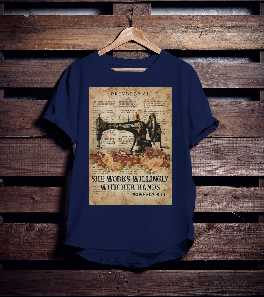 Proverbs 31 Sewing Machine She Works Willingly With Her Hands Text Floral T-Shirt