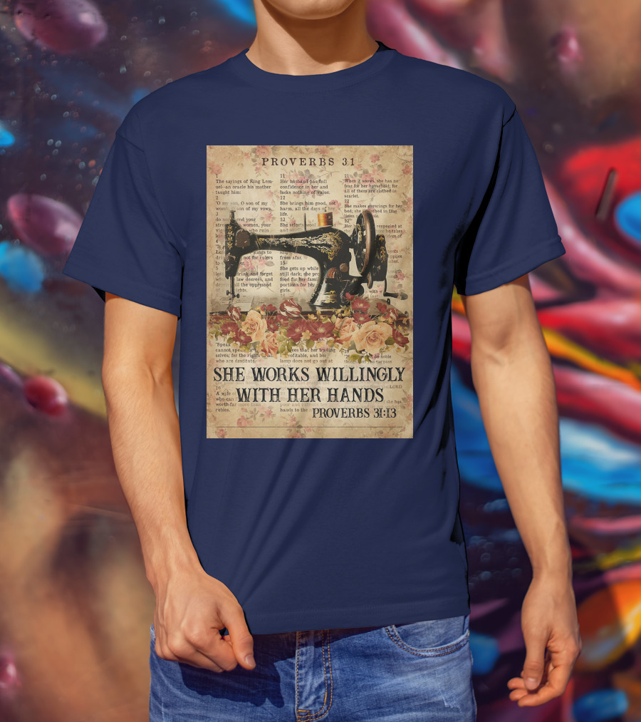 Proverbs 31 Sewing Machine She Works Willingly With Her Hands Text Floral T-Shirt