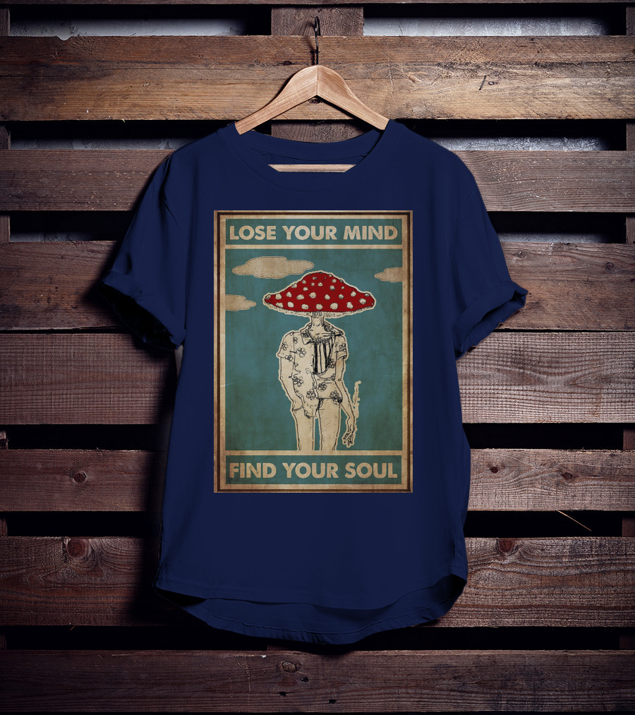 Lose Your Mind Find Your Soul Mushroom Man With Red Cap T-Shirt