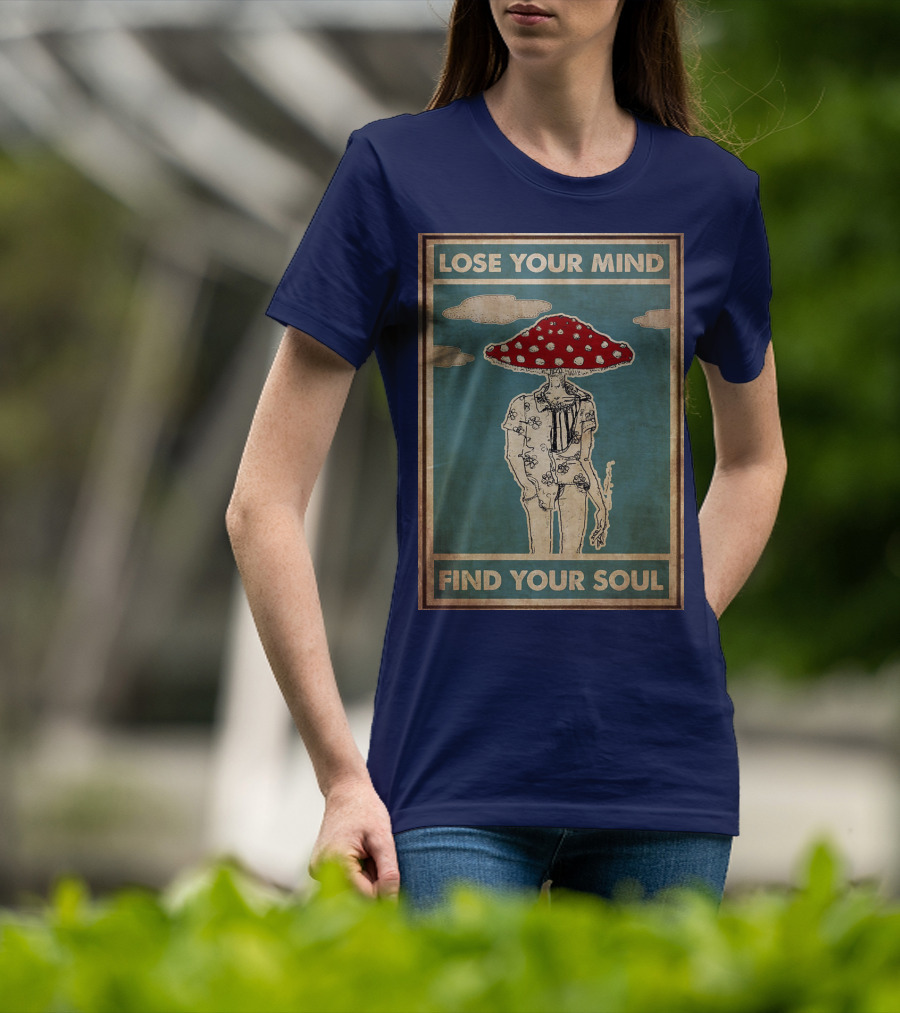 Lose Your Mind Find Your Soul Mushroom Man With Red Cap T-Shirt