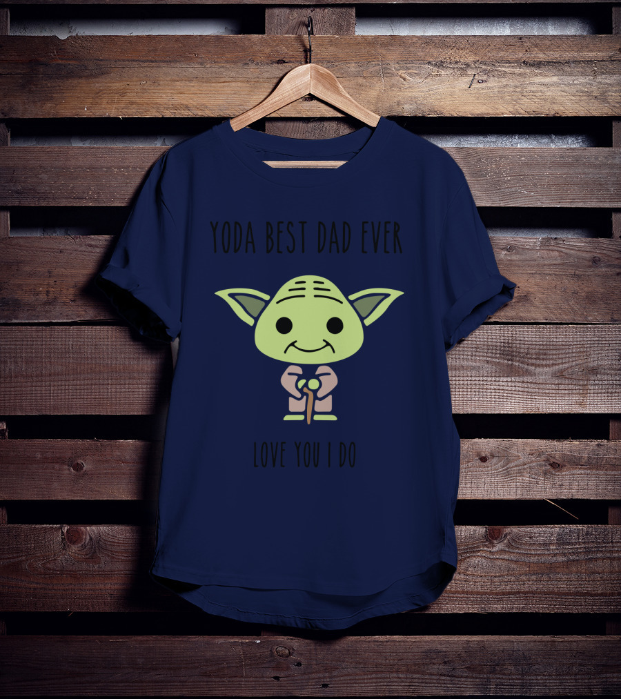 Yoda Best Dad Ever Love You I Do Star Wars T-Shirt