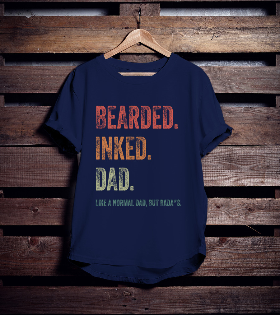 Bearded Inked Dad Like A Normal Dad But Badass T-Shirt