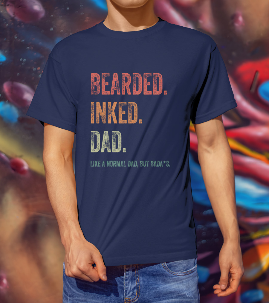 Bearded Inked Dad Like A Normal Dad But Badass T-Shirt