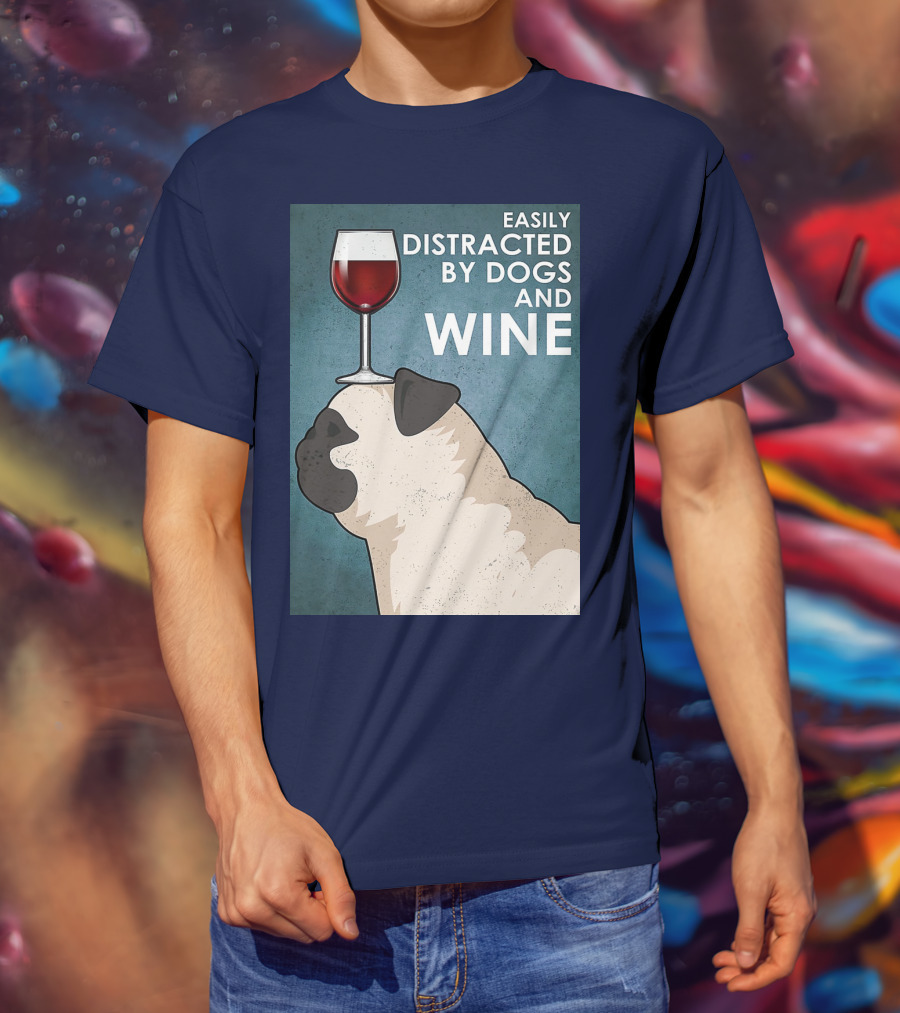 Easily Distracted By Dogs And Wine Pug With Wine Glass Balancing Act T-Shirt