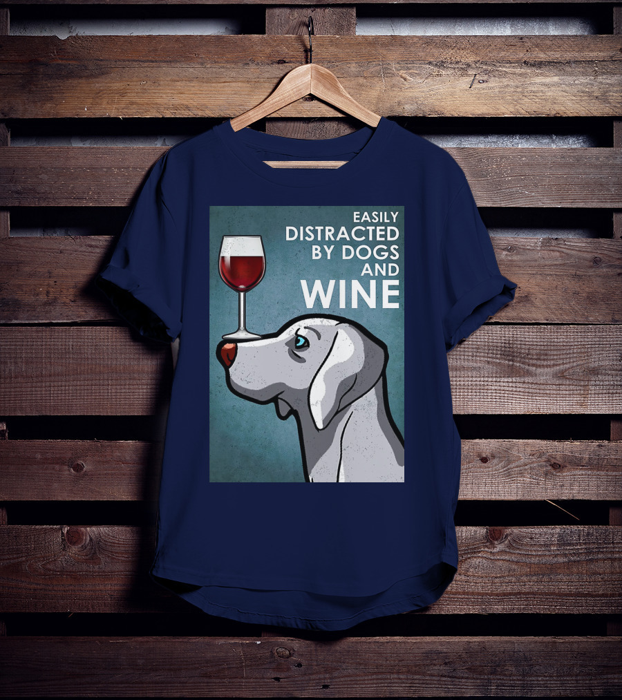 Easily Distracted By Dogs And Wine Weimaraner With Glass T-Shirt
