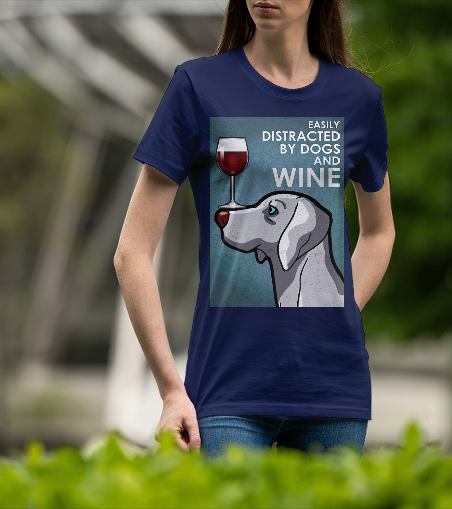 Easily Distracted By Dogs And Wine Weimaraner With Glass T-Shirt