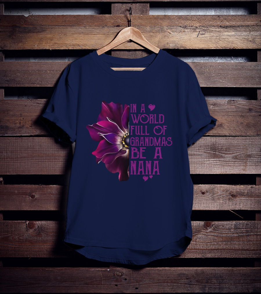 In A World Full Of Grandmas Be A Nana Anemone Flower T-Shirt