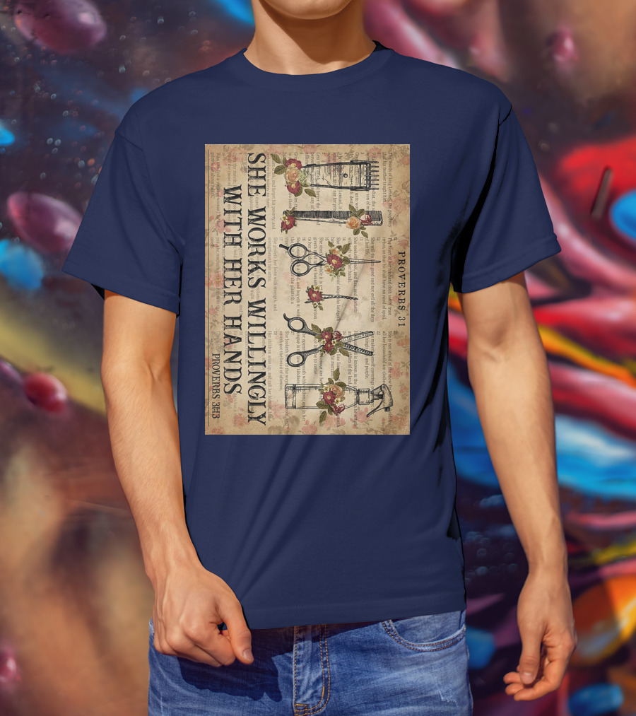 She Works Willingly With Her Hands Proverbs 31 Hair Stylist Tools And Floral Script T-Shirt