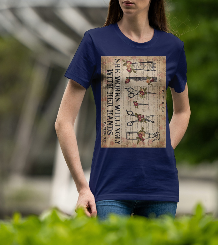 She Works Willingly With Her Hands Proverbs 31 Hair Stylist Tools And Floral Script T-Shirt