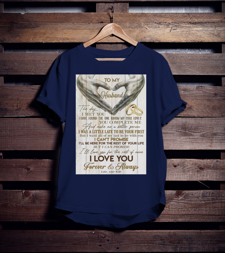 To My Husband The Day I Met You I Have Found The One Whom My Soul Loves You Complete Me Forever And Always Love Your Wife T-Shirt