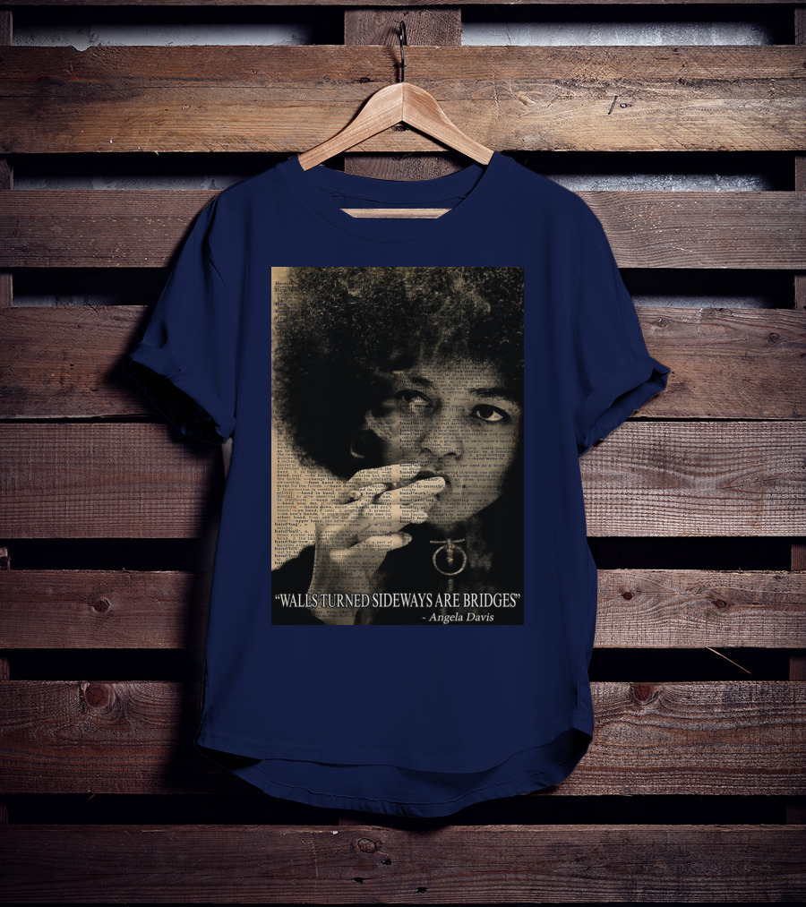 Walls Turned Sideways Are Bridges Angela Davis Portrait Text Overlay T-Shirt