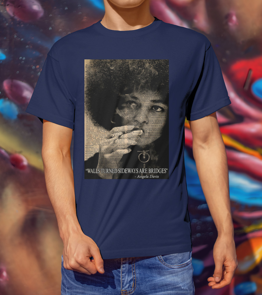 Walls Turned Sideways Are Bridges Angela Davis Portrait Text Overlay T-Shirt