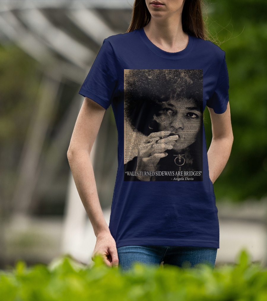Walls Turned Sideways Are Bridges Angela Davis Portrait Text Overlay T-Shirt