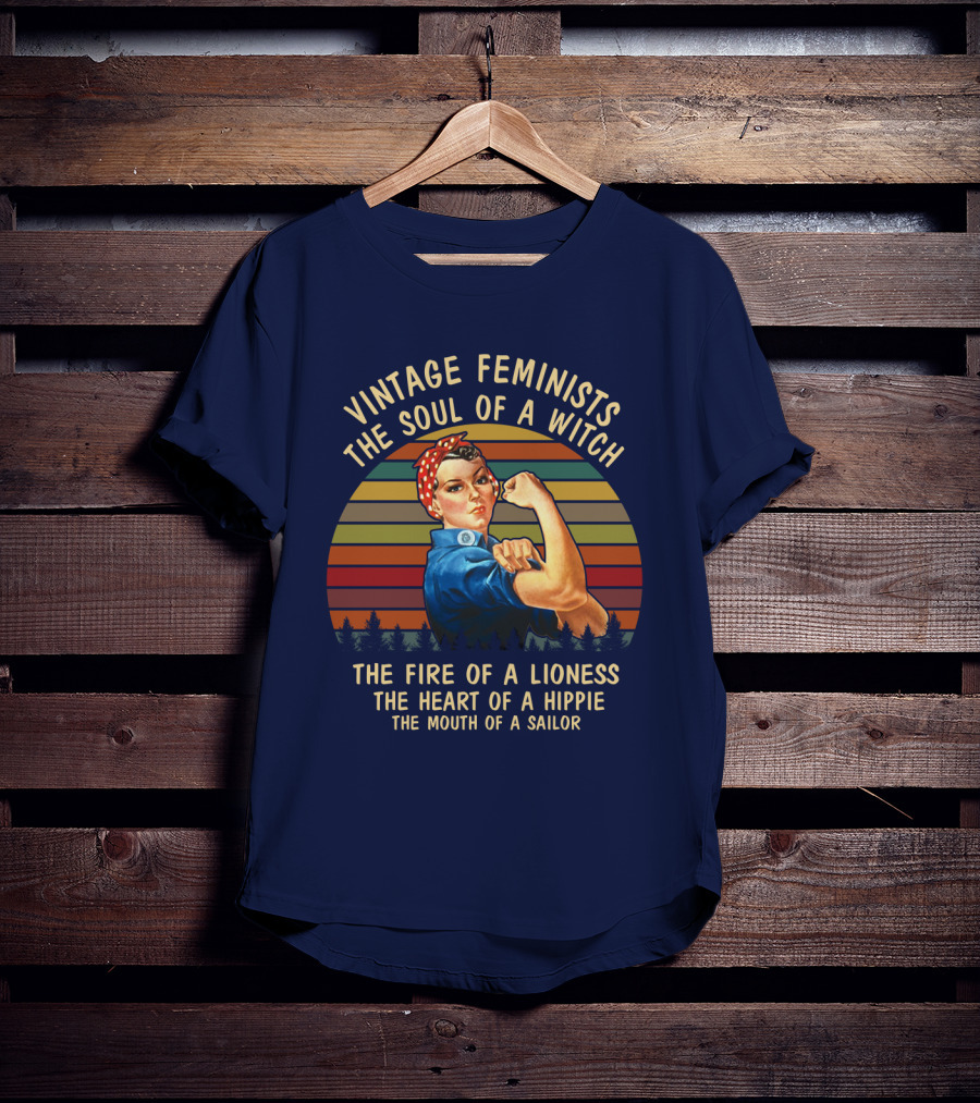 Vintage Feminists The Soul Of A Witch The Fire Of A Lioness The Heart Of A Hippie The Mouth Of A Sailor T-Shirt