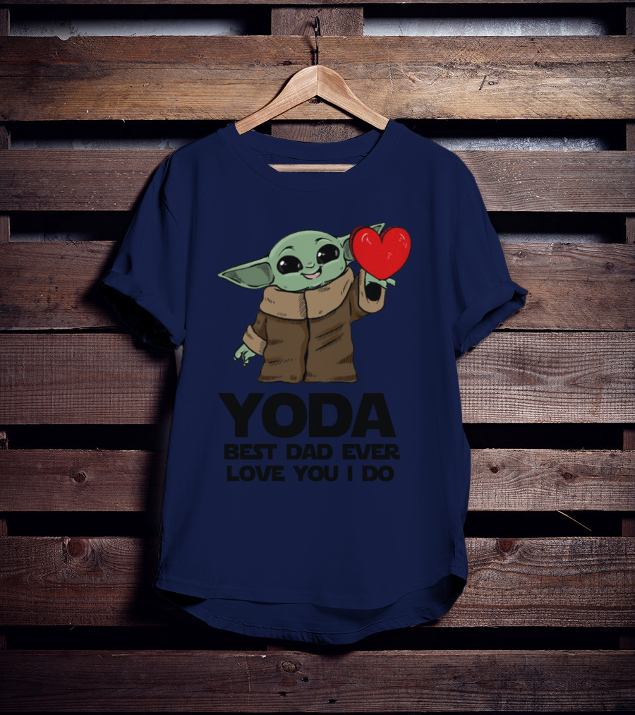 Baby Yoda Heart Yoda Best Dad Ever Love You I Do T-Shirt