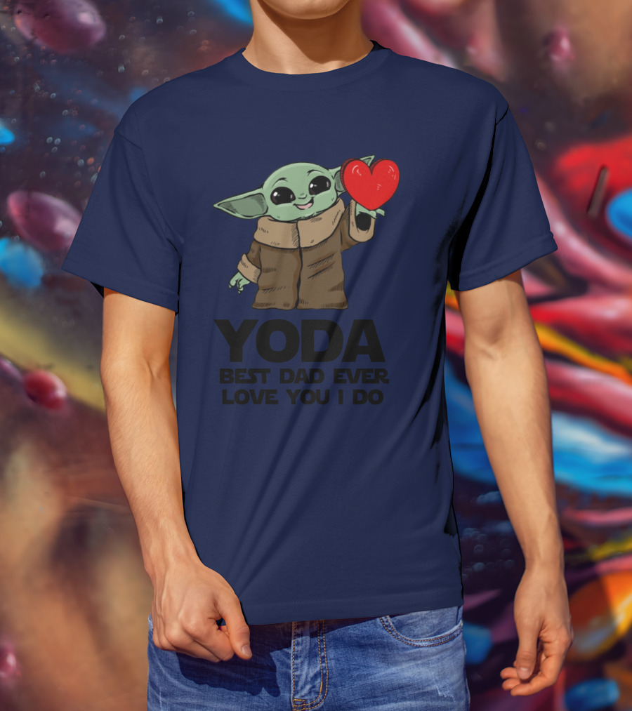 Baby Yoda Heart Yoda Best Dad Ever Love You I Do T-Shirt