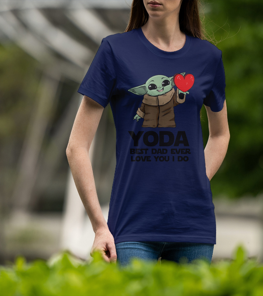 Baby Yoda Heart Yoda Best Dad Ever Love You I Do T-Shirt