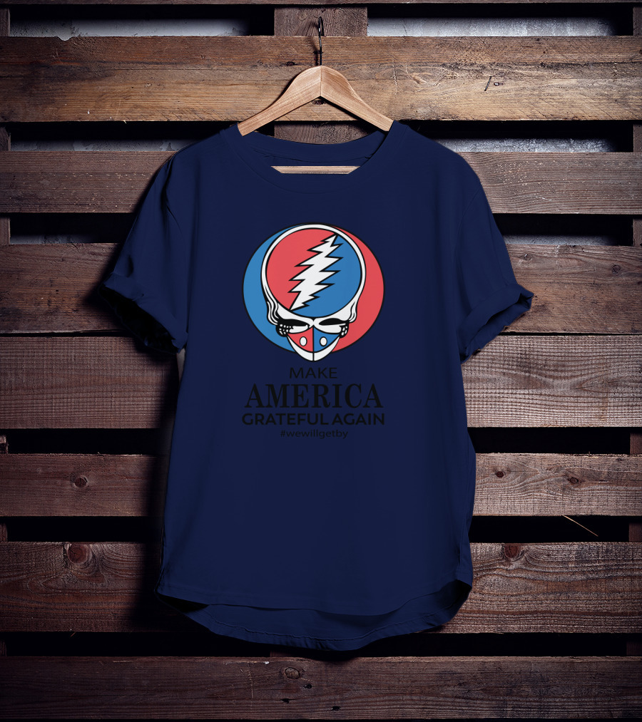 Grateful Dead Make America Grateful Again We Will Get By Steal Your Face T-Shirt