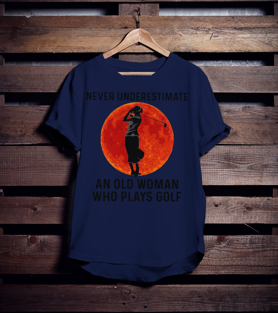 Never Underestimate An Old Woman Who Plays Golf Against Fiery Red Moon T-Shirt