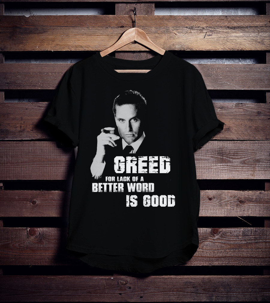 Greed For Lack Of A Better Word Is Good 80s Film Reference T-Shirt