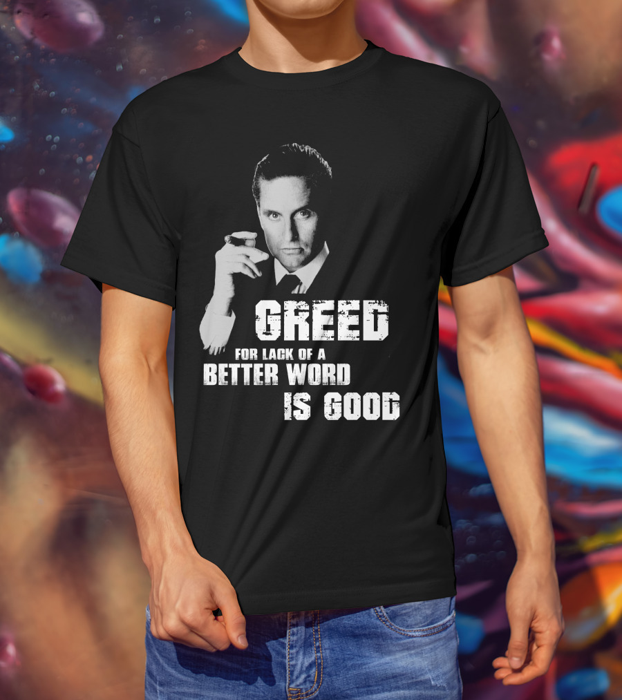 Greed For Lack Of A Better Word Is Good 80s Film Reference T-Shirt