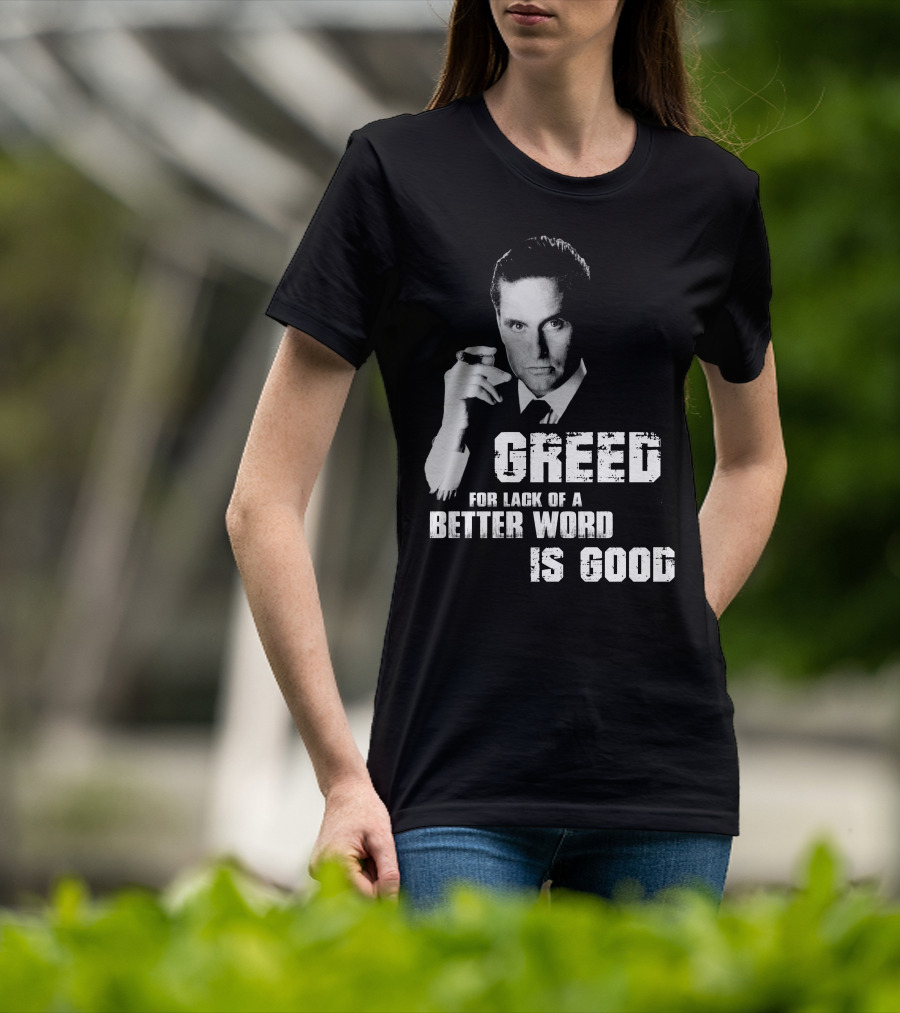 Greed For Lack Of A Better Word Is Good 80s Film Reference T-Shirt