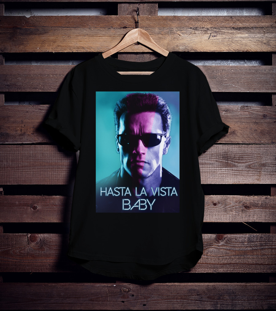 Hasta La Vista Baby Terminator Schwarzenegger Neon T-Shirt