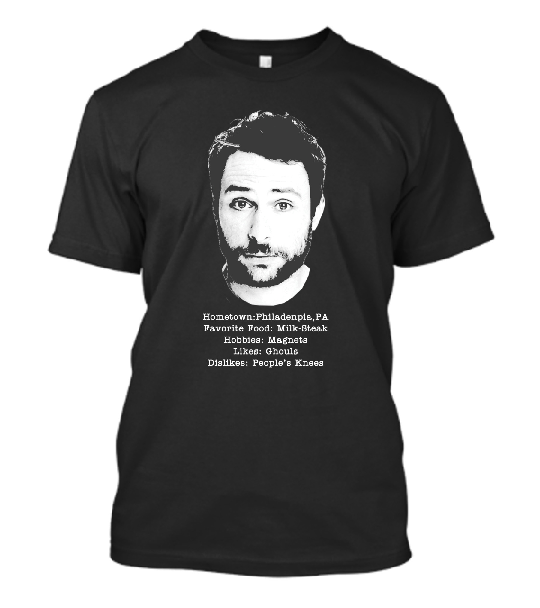 Hometown Philadelphia PA Likes Ghouls Favorite Food Milk-Steak Dislikes People's Knees T-Shirt
