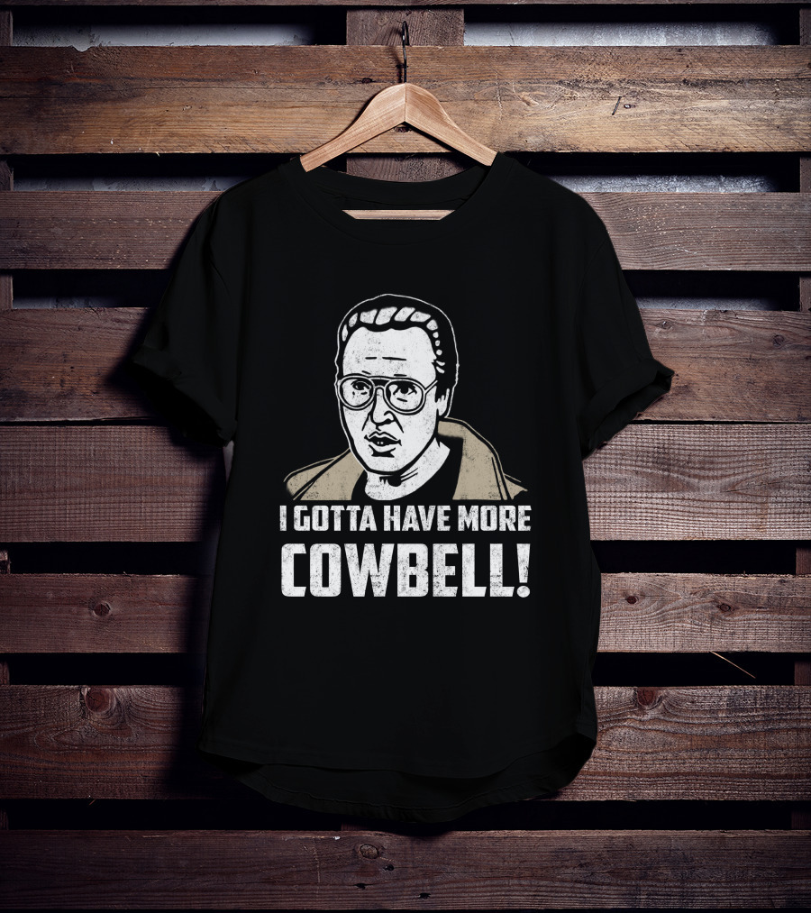 I Gotta Have More Cowbell SNL Classic Sketch Reference T-Shirt