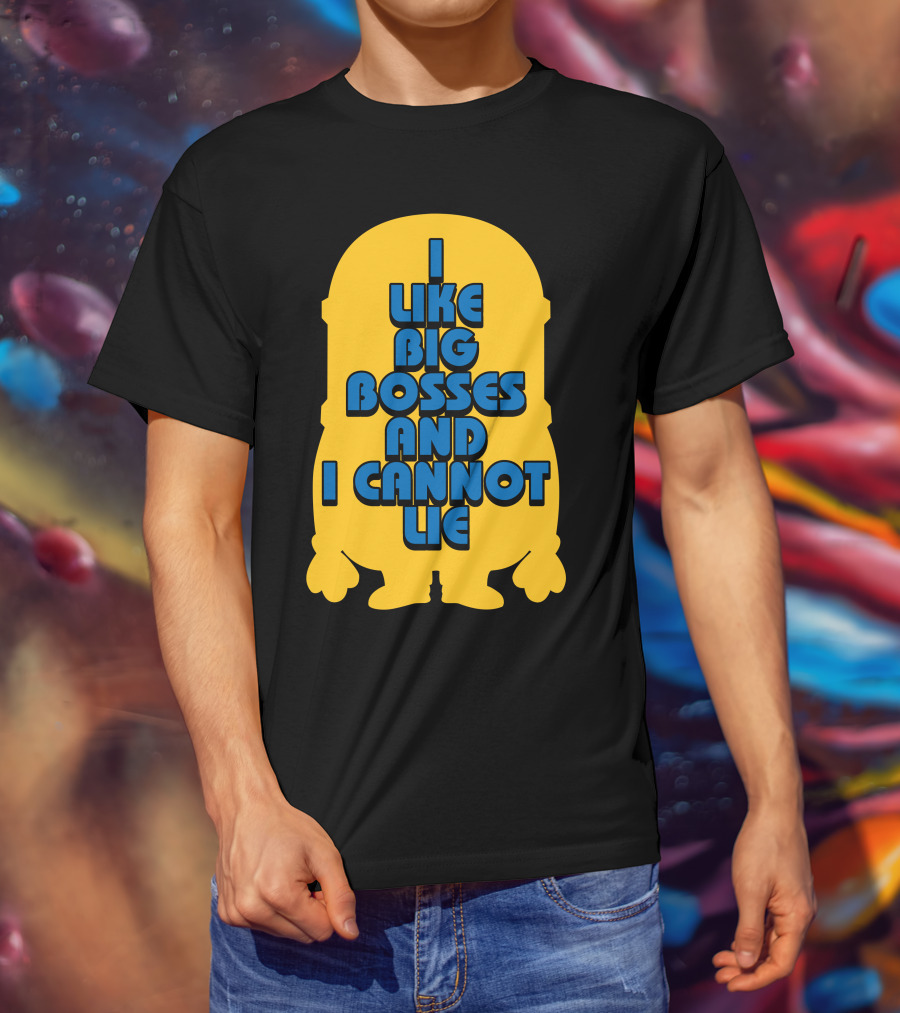 I Like Big Bosses And I Cannot Lie Minion T-Shirt