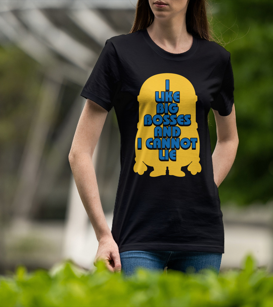 I Like Big Bosses And I Cannot Lie Minion T-Shirt