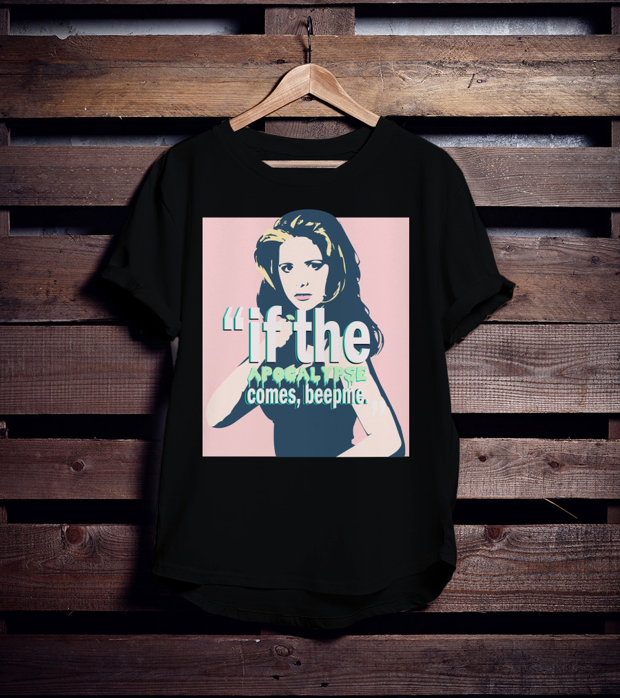 Buffy If The Apocalypse Comes Beep Me T-Shirt