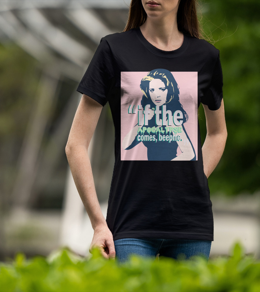 Buffy If The Apocalypse Comes Beep Me T-Shirt