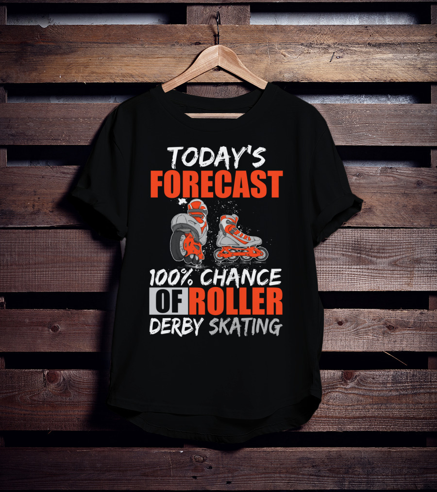 Today's Forecast 100% Chance Of Roller Derby Skating With Funny Skater T-Shirt